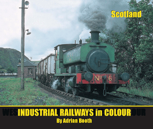 INDUSTRIAL RAILWAYS IN COLOUR - SCOTLAND
