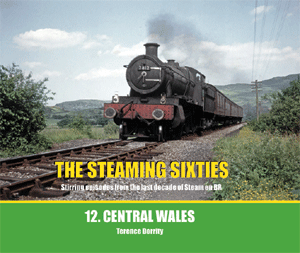 THE STEAMING SIXTIES No.12 - Central Wales 