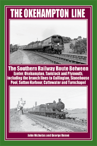 The OKEHAMPTON LINE The Southern Railway Route between Exeter, Okehampton Tavistock and Plymouth and the branch lines to Callington, Stonehouse Pool, Cattewater, Sutton Harbour and Turnchapel