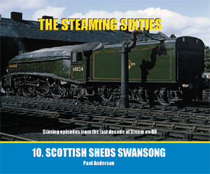 THE STEAMING SIXTIES No.10 Scottish Sheds Swansong