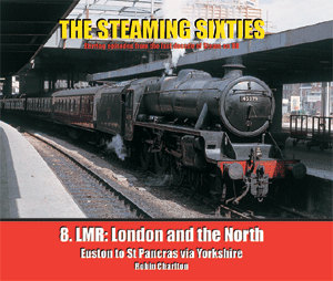 THE STEAMING SIXTIES No.8 LMR: London and the North