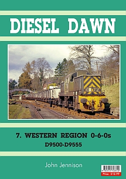 Diesel Dawn 7: Western Region 0-6-0s D9500-D9555 (The 